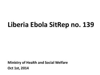 Liberia Ebola SitRep no[removed]Ministry of Health and Social Welfare Oct 1st, 2014  RiverCess County