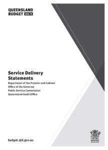 Service Delivery Statements Department of the Premier and Cabinet Office of the Governor Public Service Commission Queensland Audit Office