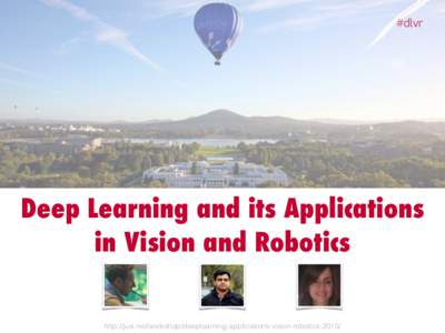 #dlvr  Deep Learning and its Applications in Vision and Robotics http://juxi.net/workshop/deeplearning-applications-vision-robotics-2015/