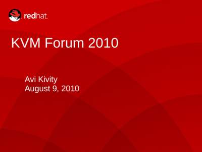 KVM Forum 2010 Avi Kivity August 9, 2010 Agenda Maintainership