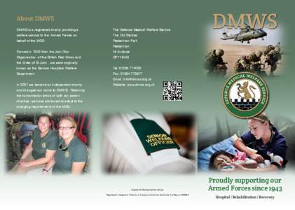 About DMWS DMWS is a registered charity providing a The Defence Medical Welfare Service  behalf of the MOD.