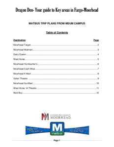 Dragon Den- Your guide to Key areas in Fargo Fargo-Moorhead Moorhead MATBUS TRIP PLANS FROM MSUM CAMPUS Table of Contents Destination