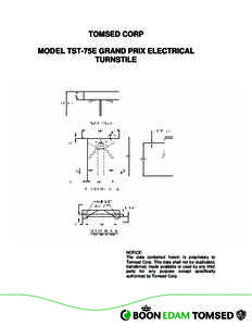 TOMSED CORP MODEL TST-75E GRAND PRIX ELECTRICAL TURNSTILE NOTICE: The data contained herein is proprietary to