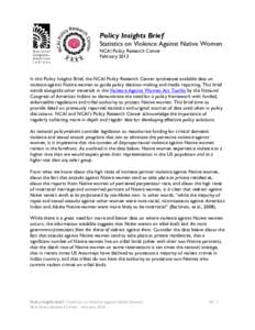 Policy Insights Brief Statistics on Violence Against Native Women NCAI Policy Research Center February[removed]In this Policy Insights Brief, the NCAI Policy Research Center synthesizes available data on