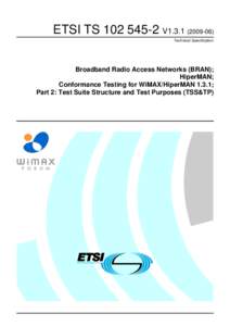 ETSI TS[removed]V1[removed]Technical Specification Broadband Radio Access Networks (BRAN); HiperMAN; Conformance Testing for WiMAX/HiperMAN 1.3.1;