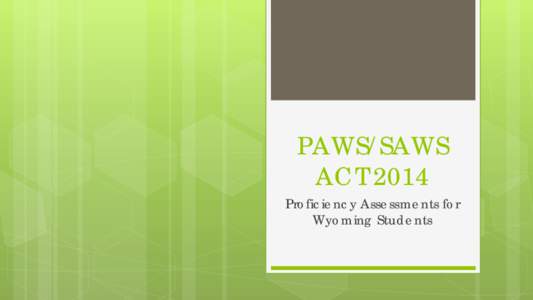 PAWS/SAWS ACT 2014 Proficiency Assessments for Wyoming Students  Albany County School District 1