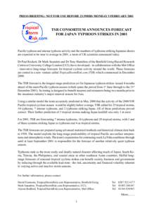 PRESS BRIEFING: NOT FOR USE BEFORE 23.59HRS MONDAY 5 FEBRUARY[removed]TSR CONSORTIUM ANNOUNCES FORECAST FOR JAPAN TYPHOON STRIKES IN[removed]Pacific typhoon and intense typhoon activity and the numbers of typhoons striking J