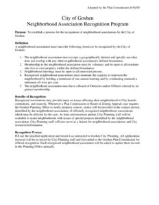 Adopted by the Plan Commission[removed]City of Goshen Neighborhood Association Recognition Program Purpose: To establish a process for the recognition of neighborhood associations by the City of Goshen.