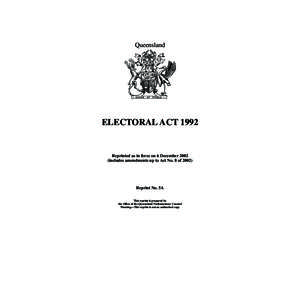 Queensland  ELECTORAL ACT 1992 Reprinted as in force on 6 December[removed]includes amendments up to Act No. 8 of 2002)