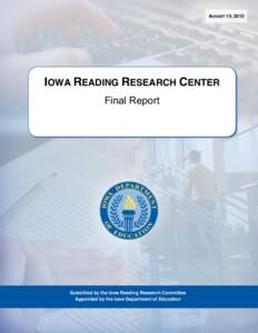 AUGUST 15, 2012  IOWA READING RESEARCH CENTER Final Report  Submitted by the Iowa Reading Research Committee
