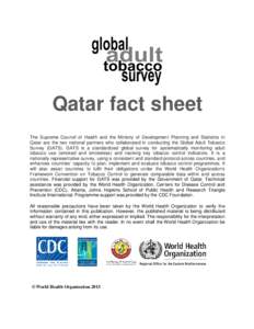 Qatar fact sheet The Supreme Council of Health and the Ministry of Development Planning and Statistics in Qatar are the two national partners who collaborated in conducting the Global Adult Tobacco Survey (GATS). GATS is