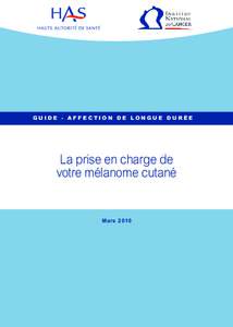 GUIDE - AFFECTION DE LONGUE DURÉE  La prise en charge de votre mélanome cutané  Mars 2010