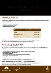 THE CAT EMPIRE HOSPITALITY SUNDAY 14 JUNE BOX HOSPITALITY Enjoy the unique and intimate atmosphere of the Hall for your corporate or private entertaining. Exclusive hire of the box with hospitality includes: