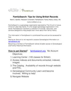 FamilySearch: Tips for Using British Records Mark E. Gardner, Research Consultant, FamilySearch, Family History Library, AG. [removed] FamilySearch is a genealogy organization operated by The Church of Jesu