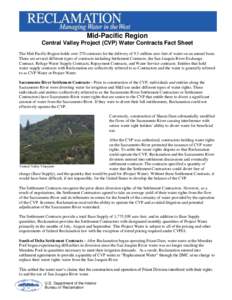 Mid-Pacific Region Central Valley Project (CVP) Water Contracts Fact Sheet The Mid-Pacific Region holds over 270 contracts for the delivery of 9.5 million acre-feet of water on an annual basis. There are several differen