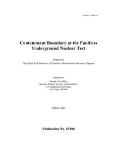 DOE/NV[removed]Contaminant Boundary at the Faultless Underground Nuclear Test Prepared by Greg Pohll, Karl Pohlmann, Jeff Daniels, Ahmed Hassan and Jenny Chapman