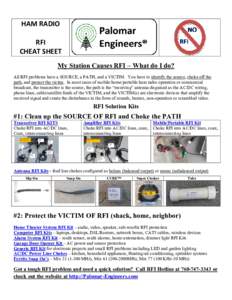 HAM RADIO RFI CHEAT SHEET My Station Causes RFI – What do I do? All RFI problems have a SOURCE, a PATH, and a VICTIM. You have to identify the source, choke off the path, and protect the victim. In most cases of mobile
