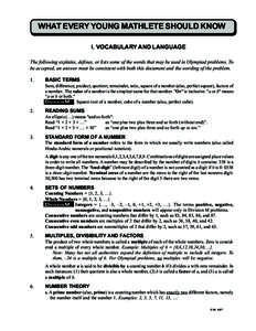 WHAT EVERY YOUNG MATHLETE SHOULD KNOW I. VOCABULARY AND LANGUAGE The following explains, defines, or lists some of the words that may be used in Olympiad problems. To be accepted, an answer must be consistent with both t