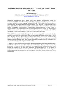 MINERAL MAPPING AND SPECTRAL LOGGING OF THE GAWLER CRATON Dr Alan J Mauger CRC LEME, PIRSA Geological Survey, PO Box 1671, Adelaide SA[removed]removed] Between 29 September 2003 and 25 January 2004 a maj