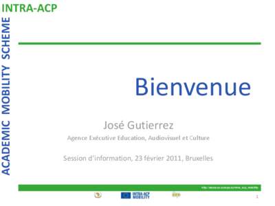 ACADEMIC MOBILITY SCHEME  INTRA-ACP Bienvenue José Gutierrez