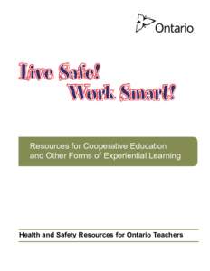Resources for Cooperative Education and Other Forms of Experiential Learning Health and Safety Resources for Ontario Teachers  Health and Safety Resource to Support Teachers Involved in