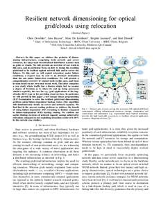 Resilient network dimensioning for optical grid/clouds using relocation (Invited Paper) Chris Develder∗ , Jens Buysse∗ , Marc De Leenheer∗ , Brigitte Jaumard† , and Bart Dhoedt∗ ∗