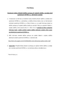 Oznámení změny ohledně dalšího postupu při výplatě výtěžku z prodeje akcií společnosti OSTROJ a.s. dotčeným osobám 1. V návaznosti na Informaci pro dotčené osoby ohledně převzetí výtěžku z prode