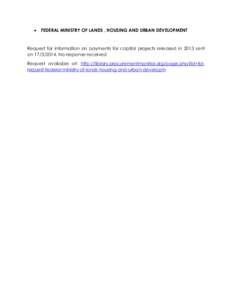   FEDERAL MINISTRY OF LANDS , HOUSING AND URBAN DEVELOPMENT Request for information on payments for capital projects released in 2013 sent onNo response received