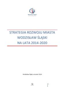 STRATEGIA ROZWOJU MIASTA WODZISŁAW ŚLĄSKI NA LATAWodzisław Śląski, wrzesień 2014