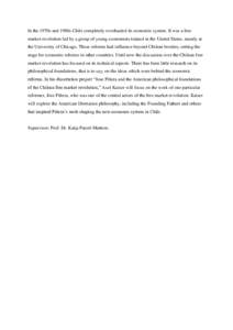 In the 1970s and 1980s Chile completely overhauled its economic system. It was a free market revolution led by a group of young economists trained in the United States, mainly at the University of Chicago. These reforms 