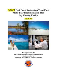 DRAFT Gulf Coast Restoration Trust Fund Multi-Year Implementation Plan Bay County, Florida July 19, 2016  For approval by the