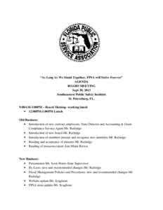 “As Long As We Stand Together, FPSA will Strive Forever” AGENDA BOARD MEETING Sept 30, 2013 Southeastern Public Safety Institute St. Petersburg, FL.