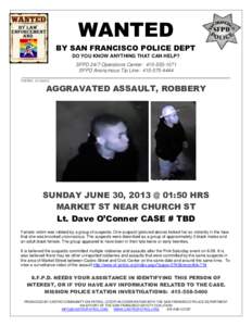 WANTED BY SAN FRANCISCO POLICE DEPT DO YOU KNOW ANYTHING THAT CAN HELP? SFPD 24/7 Operations Center: SFPD Anonymous Tip Line: ____________________________________________________________________