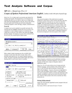 Text Analysis Software and Corpus MPMonoConc Pro 2.2 Corpus of Spoken Professional American English, 2 million words with part-of-speech tags. MonoConc Pro is widely used in universities and schools for teaching 