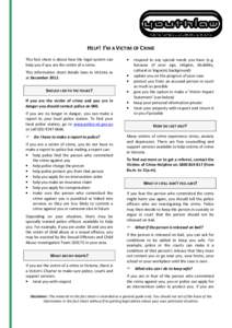 HELP! I’M A VICTIM OF CRIME This fact sheet is about how the legal system can help you if you are the victim of a crime. This information sheet details laws in Victoria as at December 2012.