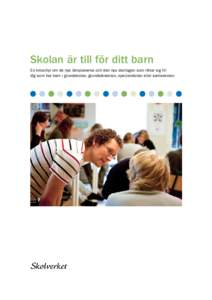 Skolan är till för ditt barn En broschyr om de nya läroplanerna och den nya skollagen som riktar sig till dig som har barn i grundskolan, grundsärskolan, specialskolan eller sameskolan Du är viktig Du är den som s