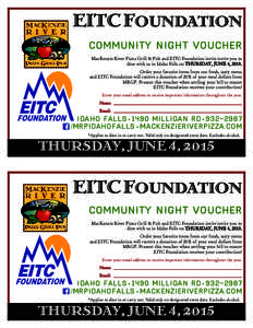 EITC FOUNDATION COMMUNITY NIGHT VOUCHER MacKenzie River Pizza Grill & Pub and EITC Foundation invite invite you to dine with us in Idaho Falls on THURSDAY, JUNE 4, 2015. Order your favorite items from our fresh, tasty me