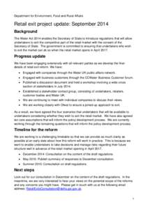 Department for Environment, Food and Rural Affairs  Retail exit project update: September 2014 Background The Water Act 2014 enables the Secretary of State to introduce regulations that will allow undertakers to exit the