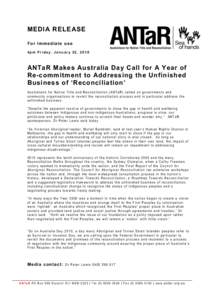 MEDIA RELEASE For immediate use 4pm Friday, January 22, 2010 ANTaR Makes Australia Day Call for A Year of Re-commitment to Addressing the Unfinished