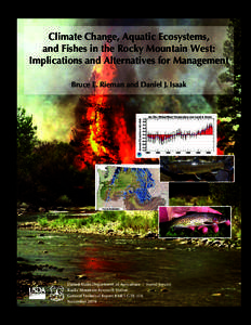 Climate Change, Aquatic Ecosystems, and Fishes in the Rocky Mountain West: Implications and Alternatives for Management Bruce E. Rieman and Daniel J. Isaak  United States Department of Agriculture / Forest Service