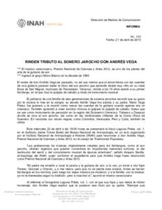 Dirección de Medios de Comunicación INFORMA No. 100 Fecha: 21 de abril deRINDEN TRIBUTO AL SONERO JAROCHO DON ANDRÉS VEGA