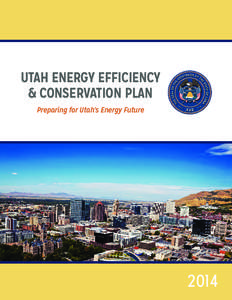 UTAH ENERGY EFFICIENCY & CONSERVATION PLAN Preparing for Utah’s Energy Future 2014