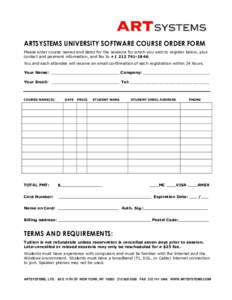 ARTSYSTEMS UNIVERSITY SOFTWARE COURSE ORDER FORM Please enter course names and dates for the sessions for which you wish to register below, plus contact and payment information, and fax to +You and each a