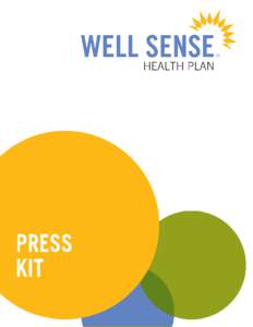 COMPANY OVERVIEW Well Sense Health Plan is the State’s only not-for-profit managed care organization (MCO). Located in Manchester, the Plan provides high-quality coverage to low income enrollees throughout New Hampshi