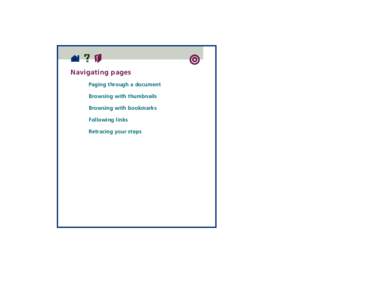 Navigating pages Paging through a document Browsing with thumbnails Browsing with bookmarks Following links Retracing your steps