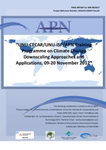 FINAL REPORT for APN PROJECT Project Reference Number: AOA2012-05NSY-Herath “UNU-CECAR/UNU-ISP/APN Training Programme on Climate Change Downscaling Approaches and