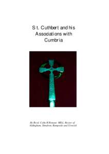 St. Cuthbert and his Associations with Cumbria By Revd. Colin R Honour. MEd., Rector of Aldingham, Dendron, Rampside and Urswick