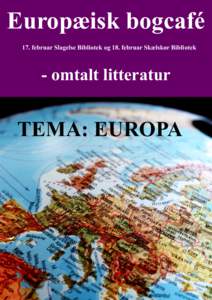 Europæisk bogcafé 17. februar Slagelse Bibliotek og 18. februar Skælskør Bibliotek - omtalt litteratur  TEMA: EUROPA