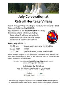 July Celebration at Xatśūll Heritage Village Xatśūll Heritage Village is hosting its first Cultural Event of the 2013 Season on Saturday, July 6th[removed]You are invited to our July Celebration and enjoy traditional c