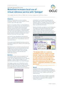 REFERENCE AND DISCOVERY  CASE STUDY: Wakefield Public Library Wakefield increases local use of virtual reference service with ‘Qwidget’